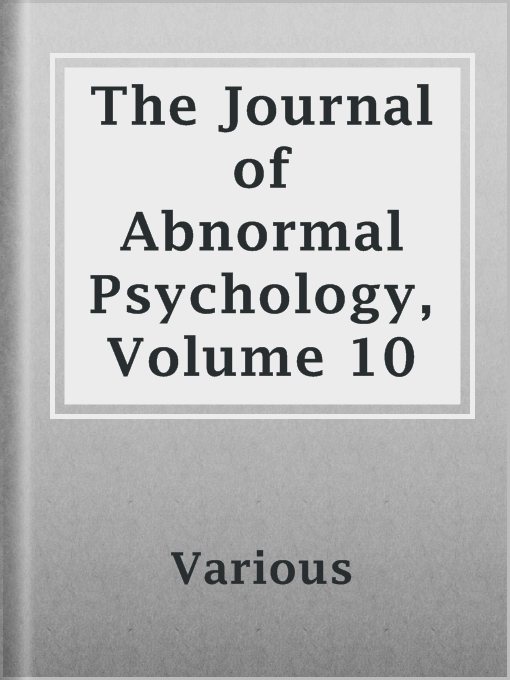 Title details for The Journal of Abnormal Psychology, Volume 10 by Various - Available